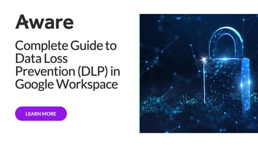  Complete Guide to Data Loss Prevention (DLP) in Google Workspace