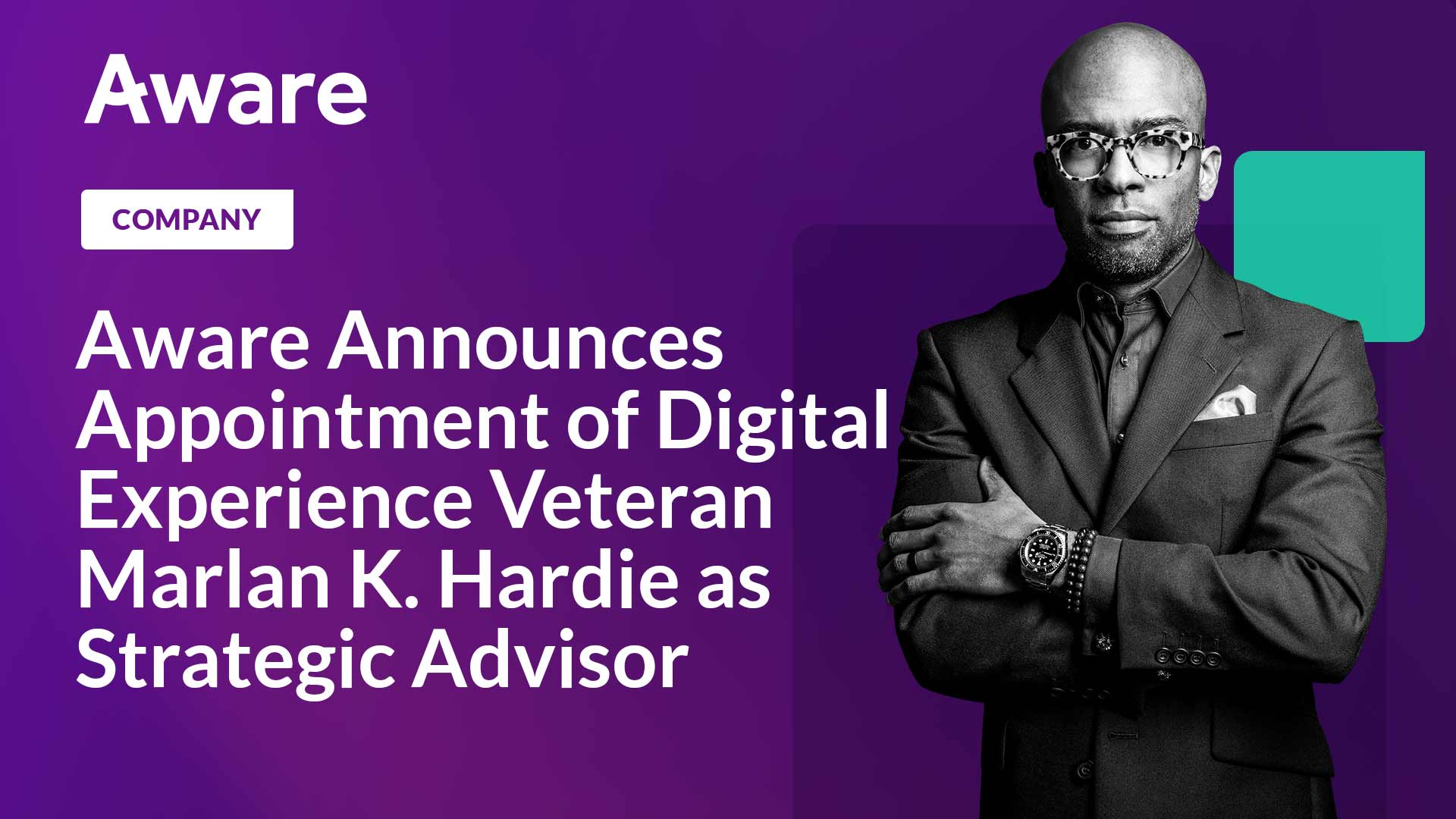 Aware Announces Appointment of Digital Experience Veteran Marlan K. Hardie as Strategic Advisor