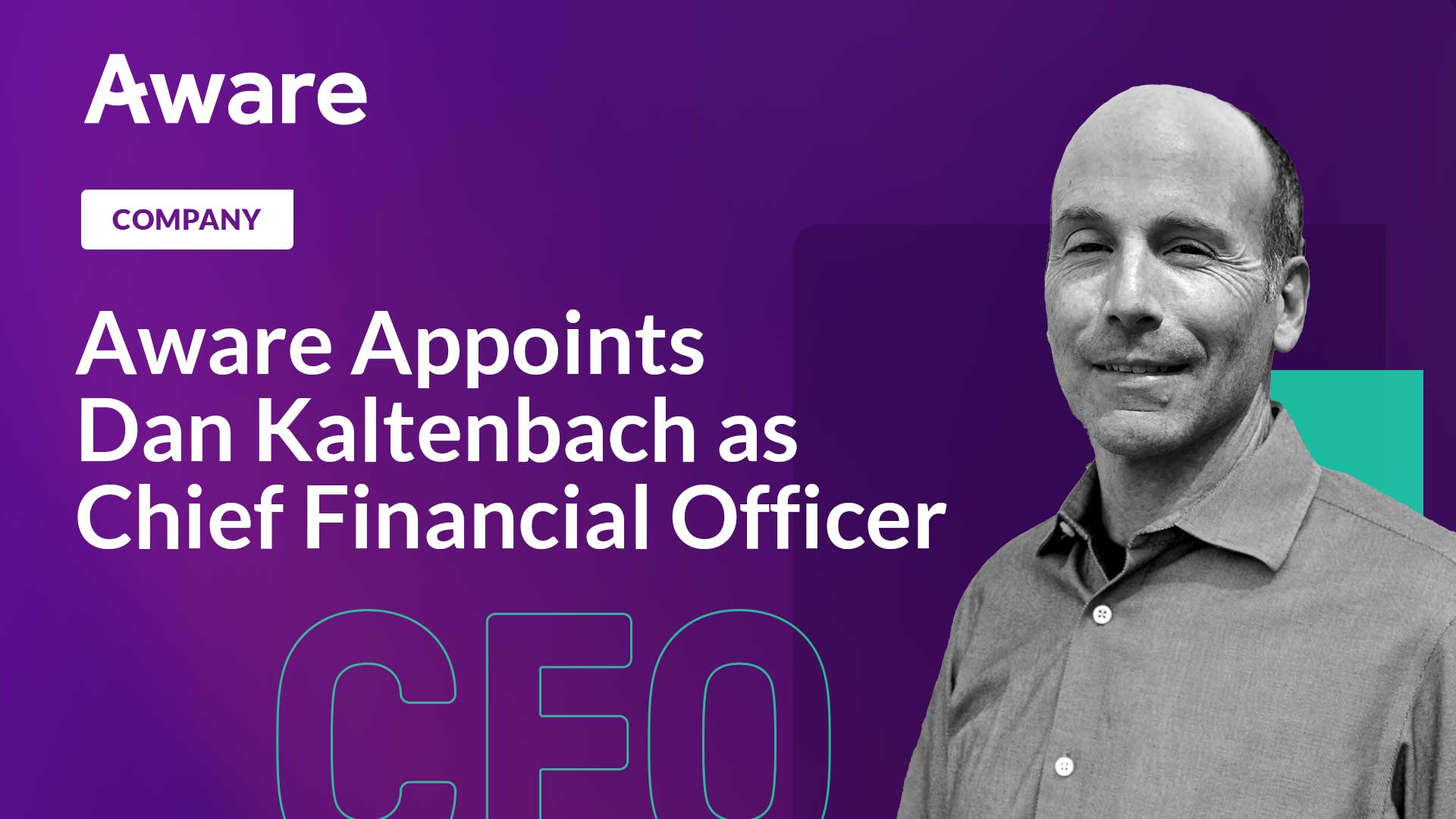 Aware Announces Dan Kaltenbach as Its First Chief Financial Officer