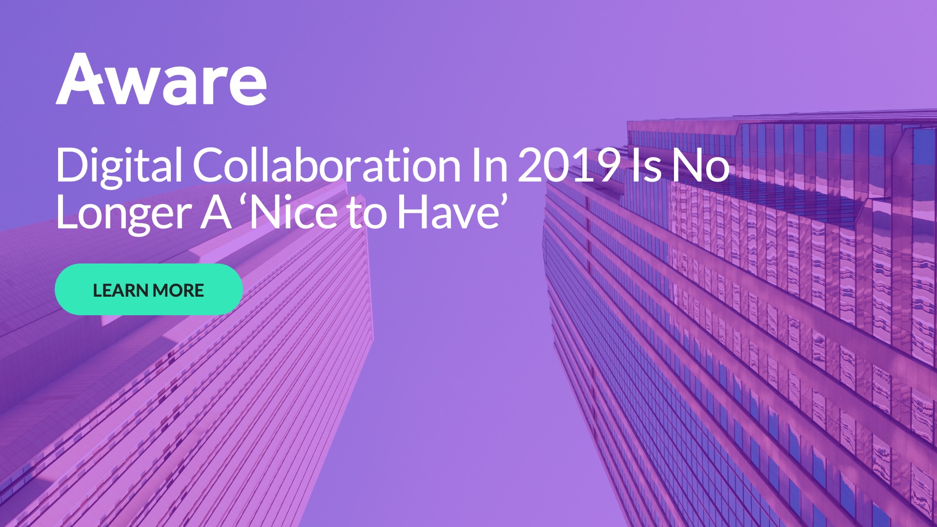 Digital Collaboration In 2019 Is No Longer A ‘Nice to Have’