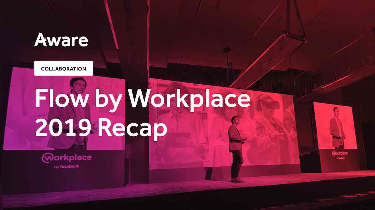 Flow by Workplace 2019 Recap: Why the Future Belongs to the Connected Organization