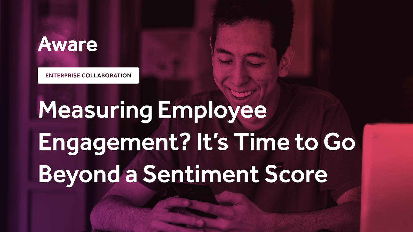 Measuring Employee Engagement? It’s Time to Go Beyond a Sentiment Score